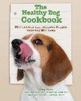 The Healthy Dog Cookbook : 50 Nutritious and Delicious Recipes Your Dog Will Love