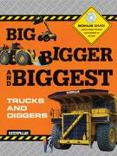 Big, Bigger, and Biggest Trucks and Diggers