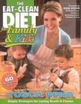 The Eat-Clean Diet for Family and Kids : Simple Strategies for Lasting Health and Fitness