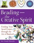 Beading-the Creative Spirit: Finding Your Sacred Center through the Art of Beadwork