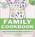 The Biggest Loser Family Cookbook : Budget-Friendly Meals Your Whole Family Will Love
