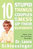 Ten Stupid Things Couples Do to Mess up Their Relationships