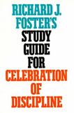 Richard J. Fosters Study Guide for Celebration of Discipline