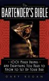 The Bartenders Bible : 1001 Mixed Drinks and Everything You Need to Know to Set up Your Bar