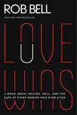 Love Wins : A Book about Heaven, Hell, and the Fate of Every Person Who Ever Lived