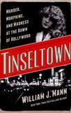 Tinseltown: Murder, Morphine, and Madness at the Dawn of Hollywood