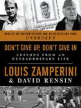 Dont Give up, Dont Give In : Lessons from an Extraordinary Life