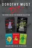 Dorothy Must Die: The Other Side of the Rainbow Collection: No Place Like Oz, Dorothy Must Die, The Witch Must Burn, The Wizard Returns, The Wicked Wi