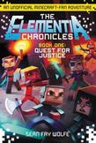 The Elementia Chronicles #1: Quest for Justice: An Unofficial Minecraft-Fan Adventure