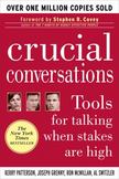 Crucial Conversations : Tools for Talking When Stakes are High