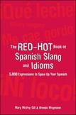 The Red-Hot Book of Spanish Slang: 5,000 Expressions to Spice Up Your Spainsh