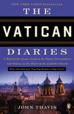 The Vatican Diaries : A Behind-the-Scenes Look at the Power, Personalities, and Politics at the Heart of the Catholic Church