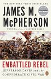 Embattled Rebel : Jefferson Davis and the Confederate Civil War