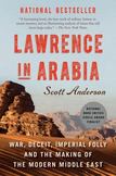 Lawrence in Arabia : War, Deceit, Imperial Folly and the Making of the Modern Middle East