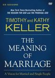 The Meaning of Marriage : A Vision for Married and Unmarried People