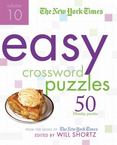 Easy Crossword Puzzles Vol. 10 : 50 Monday Puzzles from the Pages of the New York Times