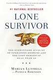 Lone Survivor : The Eyewitness Account of Operation Redwing and the Lost Heroes of SEAL Team 10