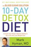The Blood Sugar Solution 10-Day Detox Diet : Activate Your Bodys Natural Ability to Burn Fat and Lose Weight Fast