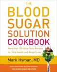 The Blood Sugar Solution Cookbook : More Than 175 Ultra-Tasty Recipes for Total Health and Weight Loss