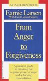 From Anger to Forgiveness : A Practical Guide to Breaking the Negative Power of Anger and Achieving Reconciliation