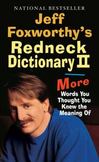 Jeff Foxworthys Redneck Dictionary II : More Words You Thought You Knew the Meaning Of