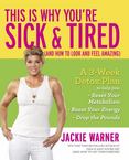 This Is Why Youre Sick and Tired : (and How to Look and Feel Amazing)