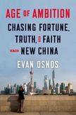 Age of Ambition : Chasing Fortune, Truth, and Faith in the New China