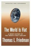 The World Is Flat : A Brief History of the Twenty-First Century