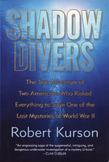 Shadow Divers : The True Adventure of Two Americans Who Risked Everything to Solve One of the Last Mysteries of World War II