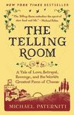 The Telling Room : A Tale of Love, Betrayal, Revenge, and the Worlds Greatest Piece of Cheese
