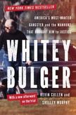 Whitey Bulger : Americas Most Wanted Gangster and the Manhunt That Brought Him to Justice