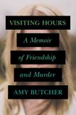Visiting Hours : A Memoir of Friendship and Murder