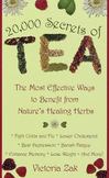 20,000 Secrets of Tea : The Most Effective Ways to Benefit from Natures Healing Herbs