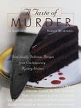 A Taste of Murder : Diabolically Delicious Recipes from Contemporary Mystery Writers