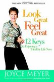 Look Great, Feel Great : 12 Keys to Enjoying a Healthy Life Now