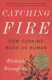 Catching Fire : How Cooking Made Us Human