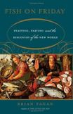 Fish on Friday : Feasting, Fasting, and the Discovery of the New World