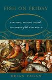 Fish on Friday : Feasting, Fasting and the Discovery of the New World