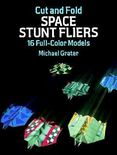 Cut and Fold Space Stunt Fliers : 16 Full-Color Models