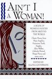 Aint I a Woman! A Book of Womens Poetry from Around the World : A Book of Womens Poetry from Around the World