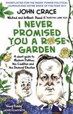 I Never Promised You a Rose Garden: A Short Guide to Modern Politics, the Coalition and the General Election