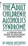 Adult Children of Alcoholics Syndrome : A Step by Step Guide to Discovery and Recovery