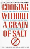 Cooking Without a Grain of Salt : Helpful Hints and Tasty Recipes for Creating Delicious Low Salt Meals for Your Whole Family