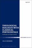 Theological Dialogue with Classical Pentecostals: Challenges and Opportunities