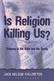 Is Religion Killing Us?: Violence in the Bible and the Quran