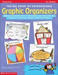 The Big Book of Reproducible Graphic Organizers : 50 Great Templates That Help Kids Get More Out of Reading, Writing, Social Studies and More