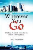 Wherever You Go : The Life of Jane Heard Clinton: Indian Territory Bride