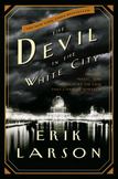 The Devil in the White City : Murder, Magic, and Madness at the Fair That Changed America