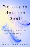Writing to Heal the Soul : Transforming Grief and Loss Through Writing
