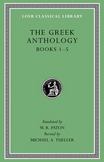Greek Anthology Vol. 1, Bks. 1-5 : Christian Epigrams - Descriptions of Statues - Inscriptions in a Temple at Cyzicu - Prefaces to the Garlands of Meleager and Philip and the Cycle of Agathias - Erotic Epigrams